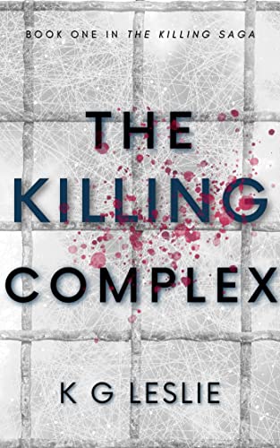 A fast-paced survival thriller and the first book in the Killing Saga, read The Killing Complex (The Killing Saga Book 1) by K G Leslie