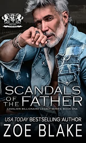 She cannot find out what I’ve done, not before I make her mine. Scandals of the Father: A Dark Enemies to Lovers Romance (Cavalieri Billionaire Legacy Book 1) by Zoe Blake