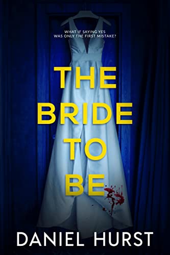 What if saying yes was only the first mistake? The Bride to Be by Daniel Hurst