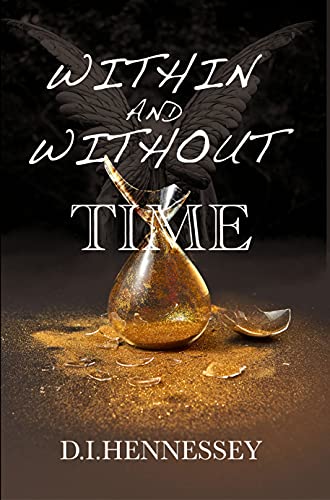 Be prepared to laugh and cry, to be inspired, and find your heart rejoicing! Within and Without Time (Within & Without Time Book 1) by D.I. Hennessey