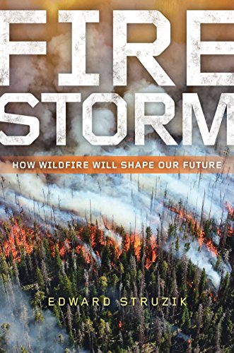 Journalist Edward Struzik visits scorched earth from Alaska to Main, making the case for a radically different approach to managing wildfires . . . . Firestorm: How Wildfire Will Shape Our Future by Edward Struzik