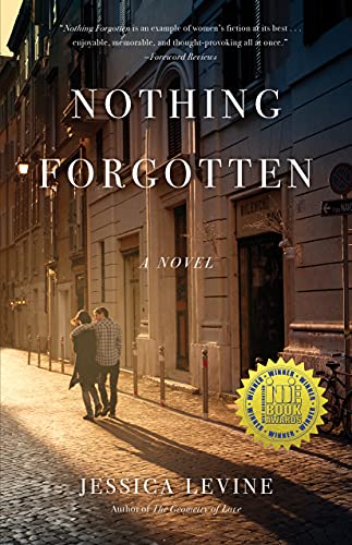 A novel in which an unconventional heroine, far from home, is forced to reckon with the judgment of others. Nothing Forgotten: A Novel by Jessica Levine