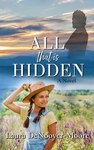 Are secrets worth the price they cost to keep? All That Is Hidden by Laura DeNooyer-Moore