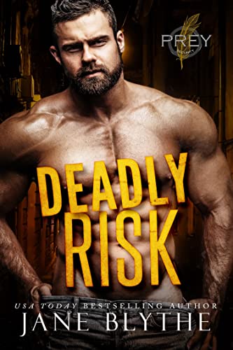 The last thing he wants is to fall for her. . . . Deadly Risk (Prey Security: Alpha Team Book 1) by Jane Blythe