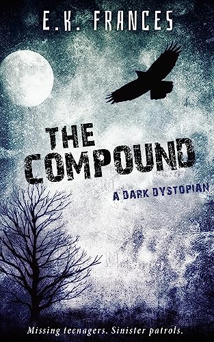 Another haunting and heart-breaking story, from the author of The Hybrid Series . . . . The Compound: YA Dark Dystopian by E.K. Frances