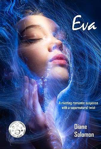 Eva discovers she possesses a unique power. . . . Eva: A riveting romantic suspense by Diane Solomon