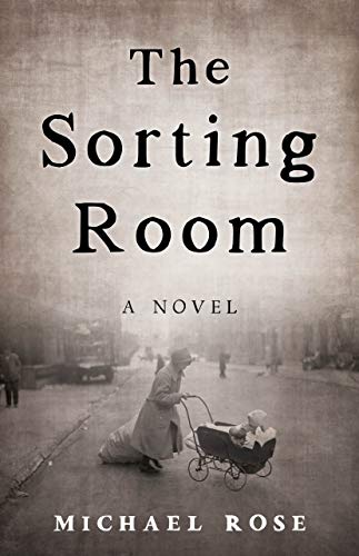 The captivating tale of a woman’s struggle and perseverance in faint hopes of reconciliation, if not redemption…  The Sorting Room: A Novel by Michael Rose