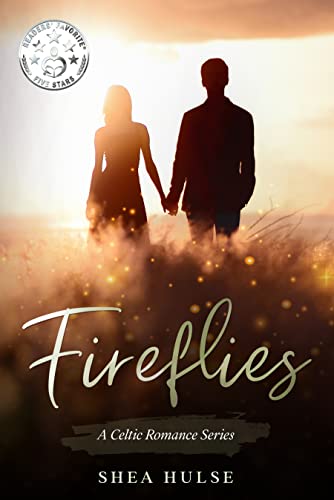 A novel about discovering your hidden potential and breaking past limiting beliefs…  Fireflies: A Celtic Romance Series by Shea Hulse