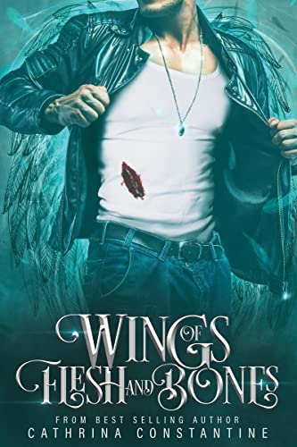 An Angel. A Witch. A Demon. And a Choice…  Wings of Flesh and Bones by Cathrina Constantine